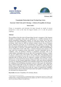 February 2015 Transatlantic Partnership Forum Working Paper Series Eurozone’s Debt Crisis and US Strategy: A Return of Geopolitics for Europe Sotiris Serbos 1 Trying to conceptualize and determine the future through an