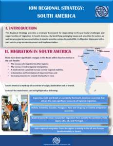 IOM REGIONAL STRATEGY:  SOUTH AMERICA I. INTRODUCTION This Regional Strategy provides a strategic framework for responding to the particular challenges and opportunities of migration in South America. By identifying emer