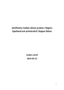 Jämförelse mellan almen praksis i Region Sjaelland och primärvård i Region Skåne Anders Anell