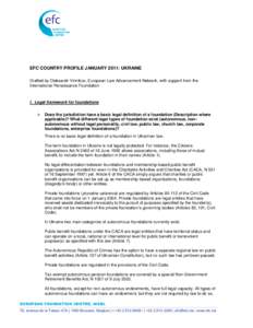 EFC COUNTRY PROFILE JANUARY 2011: UKRAINE Drafted by Oleksandr Vinnikov, European Law Advancement Network, with support from the International Renaissance Foundation I. Legal framework for foundations 