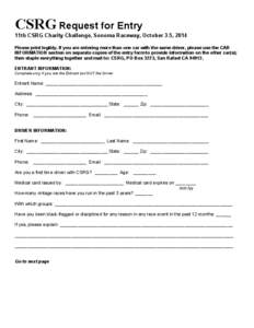 CSRG Request for Entry 11th CSRG Charity Challenge, Sonoma Raceway, October 3-5, 2014 Please print legibly. If you are entering more than one car with the same driver, please use the CAR INFORMATION section on separate c