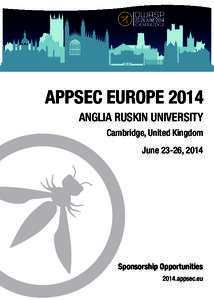 APPSEC EUROPE 2014 ANGLIA RUSKIN UNIVERSITY Cambridge, United Kingdom June 23-26, 2014  Sponsorship Opportunities