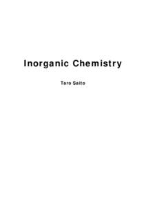 Inorganic Chemistry Taro Saito Preface The author has tried to describe minimum chemical facts and concepts that are necessary to understand modern inorganic chemistry. All the elements except superheavy
