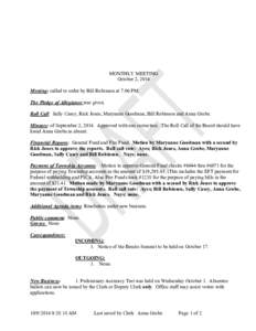 MONTHLY MEETING October 2, 2014 Meeting: called to order by Bill Robinson at 7:06 PM. The Pledge of Allegiance was given. Roll Call: Sally Casey, Rick Jones, Maryanne Goodman, Bill Robinson and Anna Grobe. Minutes: of Se