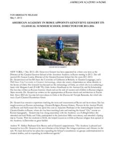 FOR IMMEDIATE RELEASE May 1, 2013 AMERICAN ACADEMY IN ROME APPOINTS GENEVIEVE GESSERT ITS CLASSICAL SUMMER SCHOOL DIRECTOR FOR[removed]