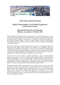 Call for Papers and Panel Proposals  Digital Transformations, Social Media Engagement, and the Asian Century Queensland University of Technology, Brisbane, Australia, 1-3 October 2014