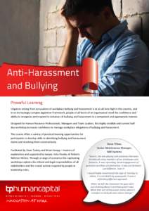 Litigation arising from accusations of workplace bullying and harassment is at an all time high in this country, and in an increasingly complex legislative framework, people at all levels of an organisation need the conf