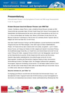 Pressemitteilung Internationales Dressur- und Springfestival Verden und WM Junge Dressurpferde 6. bis 10. August 2014 Kirsten Brouwer tanzt mit Dancer Forever zum WM-Titel (Verden) Sie liebe es, dieses Pferd zu reiten, s