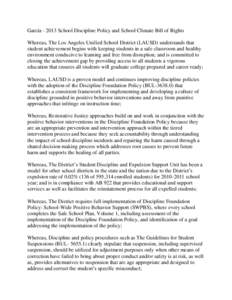 García[removed]School Discipline Policy and School Climate Bill of Rights Whereas, The Los Angeles Unified School District (LAUSD) understands that student achievement begins with keeping students in a safe classroom and