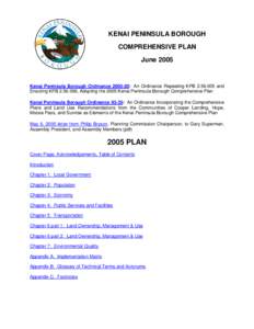 KENAI PENINSULA BOROUGH COMPREHENSIVE PLAN June 2005 Kenai Peninsula Borough Ordinance: An Ordinance Repealing KPBand Enacting KPB, Adopting the 2005 Kenai Peninsula Borough Comprehensive Plan