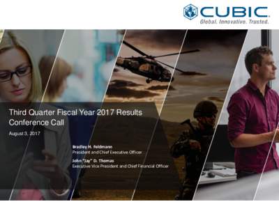 Third Quarter Fiscal Year 2017 Results Conference Call August 3, 2017 Bradley H. Feldmann President and Chief Executive Officer John “Jay” D. Thomas