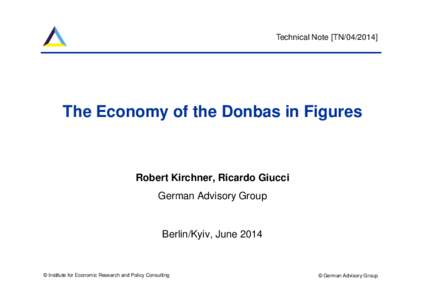 Technical Note [TN[removed]The Economy of the Donbas in Figures Robert Kirchner, Ricardo Giucci German Advisory Group