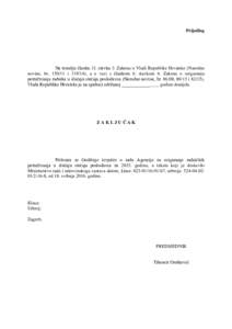 Prijedlog  Na temelju članka 31. stavka 3. Zakona o Vladi Republike Hrvatske (Narodne novine, bri), a u vezi s člankom 6. stavkom 4. Zakona o osiguranju potraživanja radnika u slučaju stečaja posloda