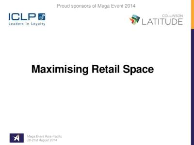 Proud sponsors of Mega Event[removed]Maximising Retail Space Mega Event Asia-Pacific 20-21st August 2014