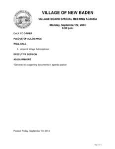 VILLAGE OF NEW BADEN VILLAGE BOARD SPECIAL MEETING AGENDA Monday, September 22, 2014 6:30 p.m. CALL TO ORDER PLEDGE OF ALLEGIANCE