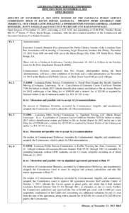 LOUISIANA PUBLIC SERVICE COMMISSION MINUTES FROM NOVEMBER 13, 2013 OPEN SESSION MINUTES OF NOVEMBER 13, 2013 OPEN SESSION OF THE LOUISIANA PUBLIC SERVICE COMMISSION HELD IN BATON ROUGE, LOUISIANA. PRESENT WERE CHAIRMAN E