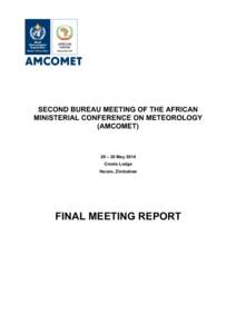 SECOND BUREAU MEETING OF THE AFRICAN MINISTERIAL CONFERENCE ON METEOROLOGY (AMCOMET) 29 – 30 May 2014 Cresta Lodge