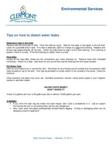 Environmental Services  Tips on how to detect water leaks Detecting a leak in the toilet Remove tank lid from back of toilet. Flush the toilet as usual. Wait for the water to rise again to the full level. Listen for a po