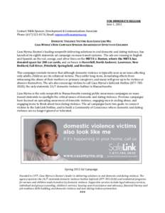 FOR IMMEDIATE RELEASE June 1, 2012 Contact: Nikki Spencer, Development & Communications Associate Phone: ([removed], Email: [removed]  DOMESTIC VIOLENCE VICTIMS ALSO LOOK LIKE ME: