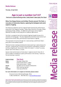 Media Release Thursday, 18 April 2013 Age is just a number isn’t it?  Find out in award-winning writer, Emily Steel’s latest play The Clock