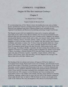 COWBOYS - VAQUEROS Origins Of The first American Cowboys Chapter 9 By Donald Chavez Y Gilbert Vaquero Cuisine & Mexican Food It’s an interesting irony of New Mexico culture that modern day icons such as Indian