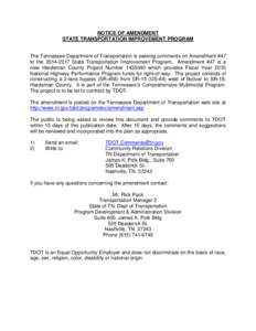 NOTICE OF AMENDMENT STATE TRANSPORTATION IMPROVEMENT PROGRAM The Tennessee Department of Transportation is seeking comments on Amendment #47 to the[removed]State Transportation Improvement Program. Amendment #47 is a n