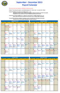 September - December 2013 Payroll Calendar Time entry is due close of business on Monday for the previous week. During PY Corrections, the system is unavailable between 3:30 - 7:30 am, noon - 1 pm, and 3:30 - 4:30 pm Dur