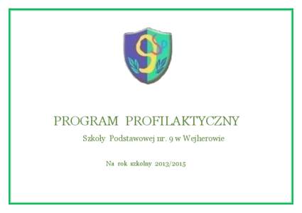 PROGRAM PROFILAKTYCZNY Szkoły Podstawowej nr. 9 w Wejherowie Na rok szkolny[removed] „Przedmiotem profilaktyki może być każdy problem, w odniesieniu do którego odczuwamy potrzebę uprzedzającej interwencji oraz