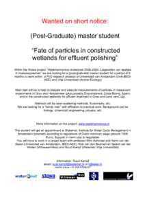 Wanted on short notice: (Post-Graduate) master student “Fate of particles in constructed wetlands for effluent polishing” Within the Stowa project “Waterharmonica onderzoek: Lotgevallen van deeltjes in mo