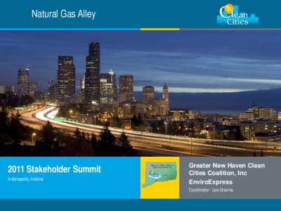 Natural Gas Alley[removed]Stakeholder Summit Indianapolis, Indiana  Greater New Haven Clean