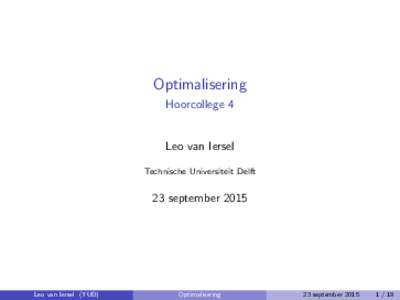 Optimalisering Hoorcollege 4 Leo van Iersel Technische Universiteit Delft