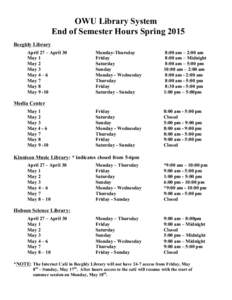 OWU Library System End of Semester Hours Spring 2015 Beeghly Library April 27 – April 30 May 1 May 2