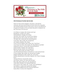 2014 Christmas at The Fells: Deck the Halls Watch for these interior designers, decorators, and talented volunteers who have transformed our historic home into a beautiful and inspiring Holiday Decorator Show House. We a