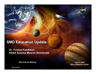 National Aeronautics and Space Administration  SMD Education Update Dr. Yvonne Pendleton NASA Science Mission Directorate