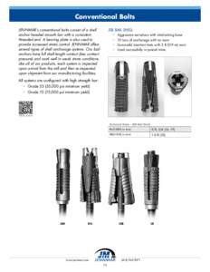 Conventional Bolts JENNMAR’s conventional bolts consist of a shell anchor headed smooth bar with a consistent threaded end. A bearing plate is also used to provide increased strata control. JENNMAR offers several types