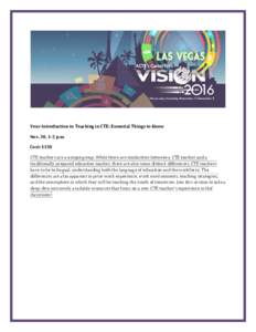 Your Introduction to Teaching in CTE: Essential Things to Know Nov. 30, 1-5 p.m. Cost: $150 CTE teachers are a unique group. While there are similarities between a CTE teacher and a traditionally prepared education teach