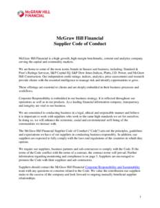 McGraw Hill Financial Supplier Code of Conduct McGraw Hill Financial is a high-growth, high-margin benchmarks, content and analytics company serving the capital and commodity markets. We are home to some of the most icon