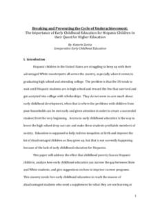 Breaking and Preventing the Cycle of Underachievement: The Importance of Early Childhood Education for Hispanic Children In their Quest for Higher Education By: Katerin Zurita Comparative Early Childhood Education I. Int