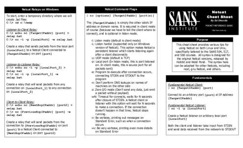 Netcat Relays on Windows To start, enter a temporary directory where we will create .bat files: C:\> cd c:\temp  Listener-to-Client Relay: