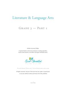 Literature & Language Arts Grade 3 — Part 1 Wri en by Jenny Phillips A special thanks to the many educators, reading specialists, home school parents, and editors who gave invaluable input.