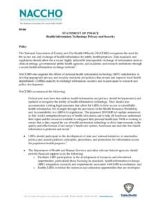 09-06 STATEMENT OF POLICY Health Information Technology Privacy and Security Policy The National Association of County and City Health Officials (NACCHO) recognizes the need for the secure use and exchange of health info