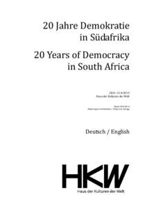 20 Jahre Demokratie in Südafrika 20 Years of Democracy in South Africa 28.8.–[removed]Haus der Kulturen der Welt