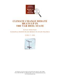 CLIMATE CHANGE DEBATE HEATS UP IN THE TAR HEEL STATE By Nicole Alberton-Nuanes  NATIONAL INSTITUTE ON MONEY IN STATE POLITICS