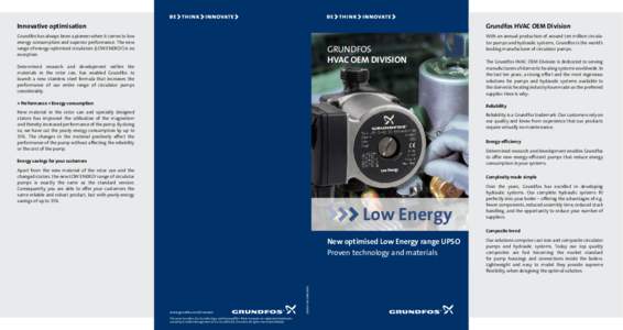 Innovative optimisation  Grundfos HVAC OEM Division Grundfos has always been a pioneer when it comes to low energy consumption and superior performance. The new