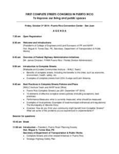 FIRST COMPLETE STREETS CONGRESS IN PUERTO RICO To improve our living and public spaces Friday, October 3rdPuerto Rico Convention Center - San Juan AGENDA 7:30 am