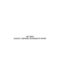 A&F CARES[removed]CORPORATE RESPONSIBILITY REPORT LETTER FROM THE CEO Welcome to our first A&F Cares Corporate Social Responsibility report. Our objective in this report is to illustrate the actions we are taking in s