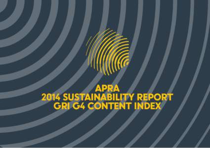 2014 APRA SUSTAINABILITY REPORT GRI G4 Content Index APRA is the first collecting society in the world to partner with the Global Reporting Initiative and to commit to reporting on our sustainability practices. Guidance