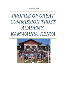 05 March, 2009  PROFILE OF GREAT COMMISSION TRUST ACADEMY, KAMWAURA, KENYA