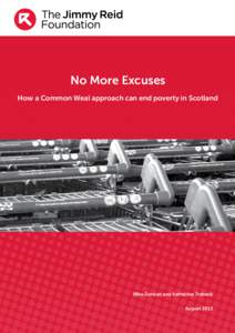 No More Excuses How a Common Weal approach can end poverty in Scotland Mike Danson and Katherine Trebeck August 2013