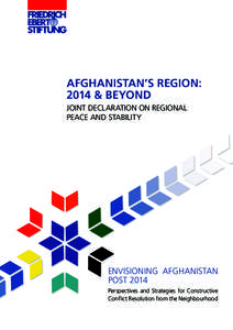 AfghAnistAn’s Region: 2014 & Beyond Joint Declaration on regional Peace anD Stability  enViSioning aFgHaniStan